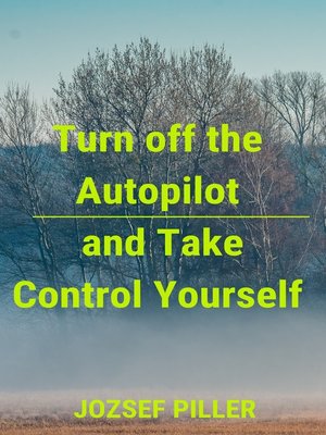 cover image of Turn Off the Autopilot and Take Control Yourself